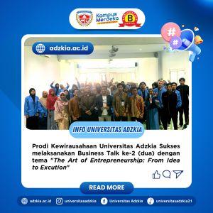 Prodi Kewirausahaan Universitas Adzkia Sukses melaksanakan Business Talk ke-2 (dua) dengan tema "The Art of Entrepreneurship: From Idea to Excution" 